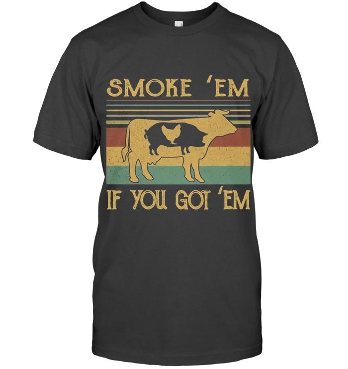 Smoke em If You Got em Farmer Chicken Pig Heifer Retro T Shirt