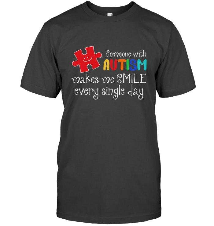 Someone With Autism Make Me Smile Every Single Day T Shirt