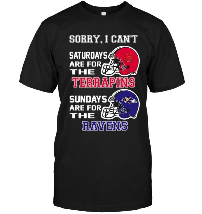 Sorry I Cant Saturdays Are For Maryland Terrapins Sundays Are For Baltimore Ravens Shirt