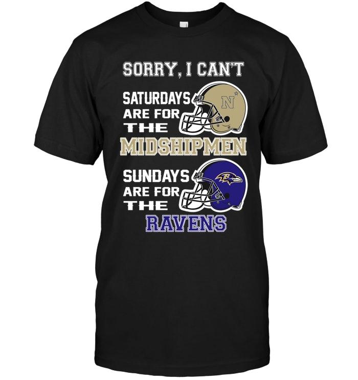 Sorry I Cant Saturdays Are For Navy Midshipmen Sundays Are For Baltimore Ravens Shirt