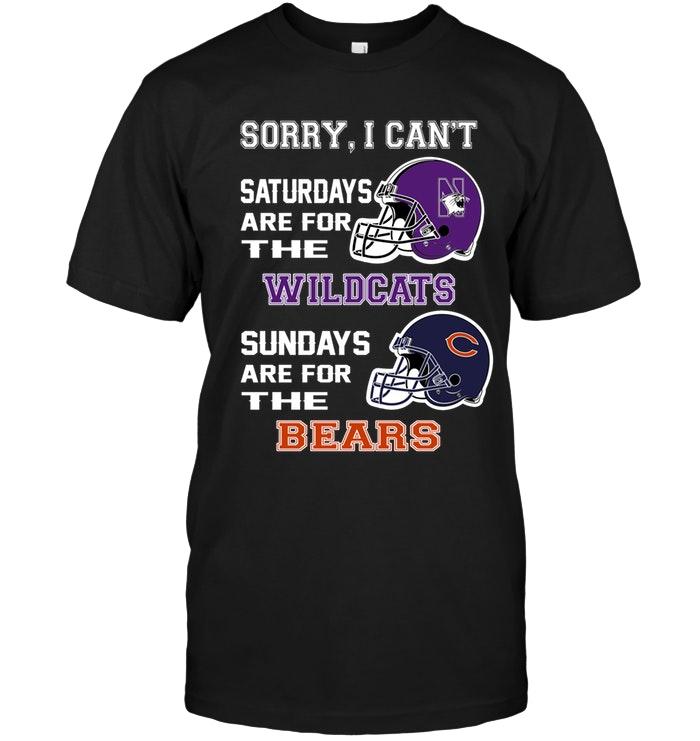 Sorry I Cant Saturdays Are For Northwestern Wildcats Sundays Are For Chicago Bears Shirt