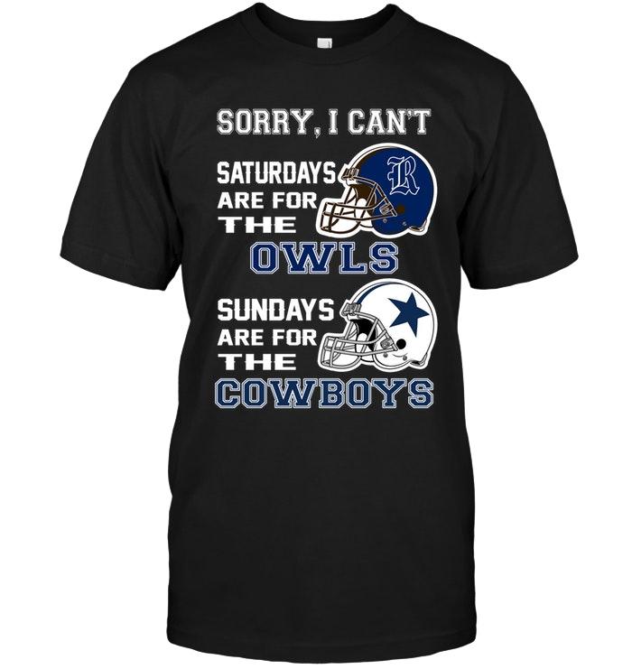 Sorry I Cant Saturdays Are For Rice Owls Sundays Are For Dallas Cowboys Shirt