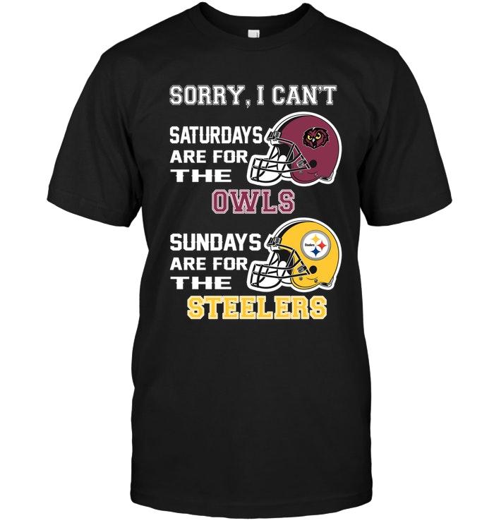 Sorry I Cant Saturdays Are For Temple Owls Sundays Are For Pittsburgh Steelers Shirt
