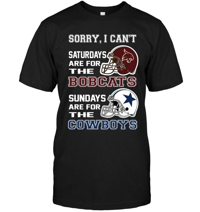 Sorry I Cant Saturdays Are For Texas State Bobcats Sundays Are For Dallas Cowboys Shirt