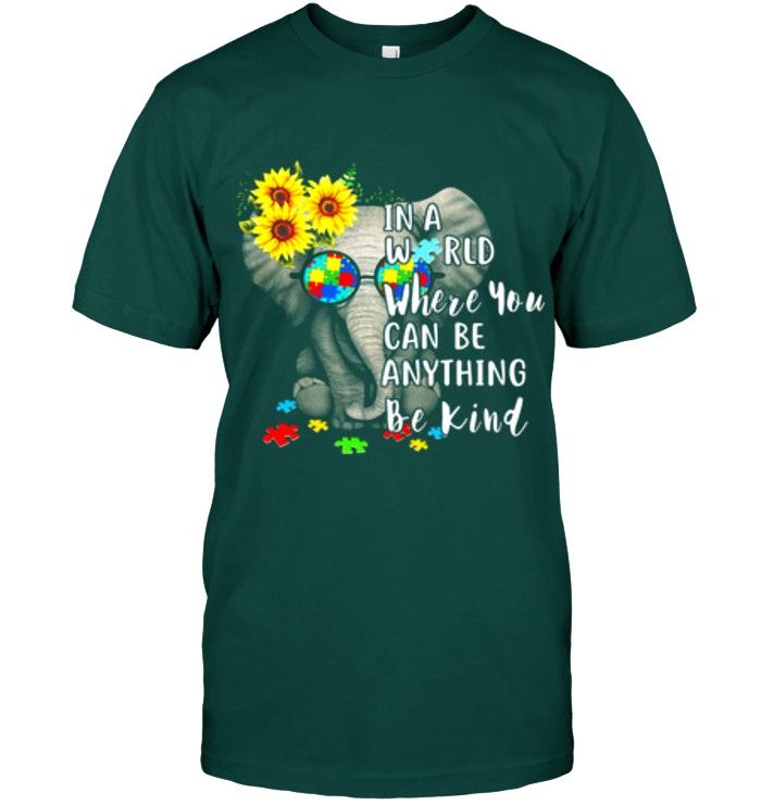 Sunflower Autism Elephant In A World Where You Can Be Anything Be Kind T Shirt