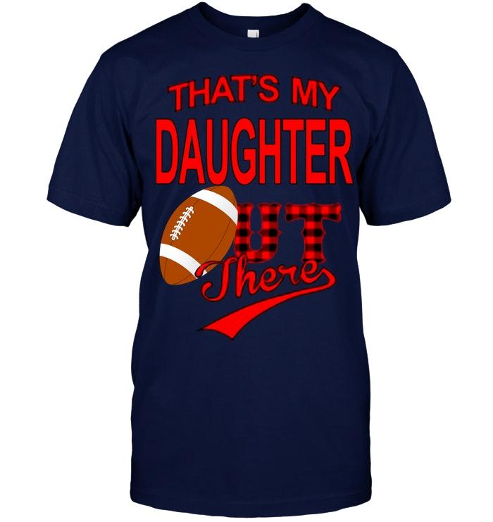 Thats My Daughter Out There Football T Shirt