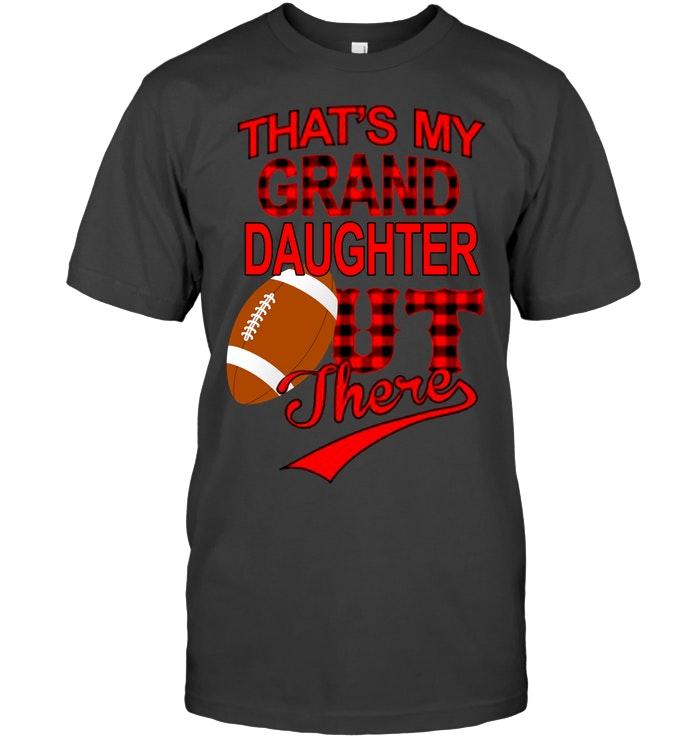 Thats My Granddaughter Out There Football T Shirt