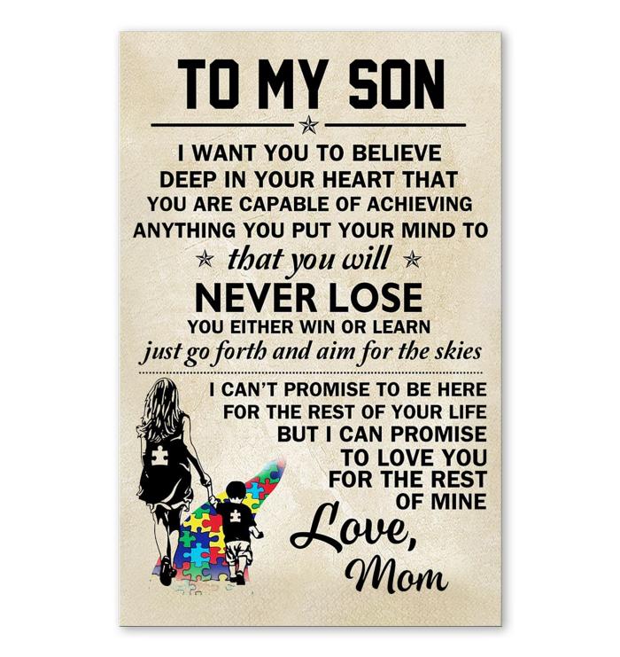 To My Autism Son Believe In Your Heart Capable Of Achieving Anything You Put Your Head To Poster