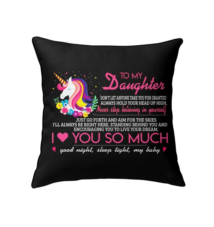 Unicorn To Daughter Never Stop Believing In Yourself I Love You So Much Good Night Sleep Tight Pillow