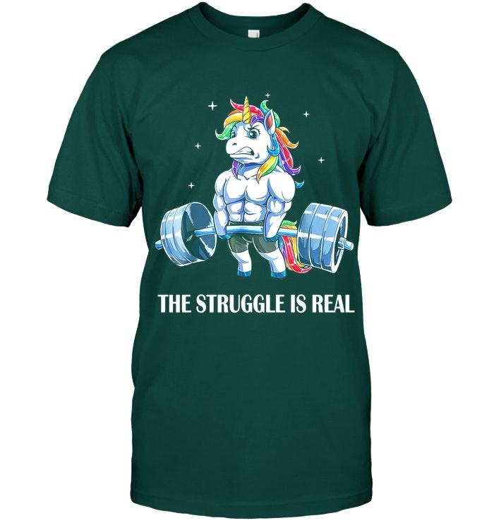 Unicorn Deadlift The Struggle Is Real T Shirt