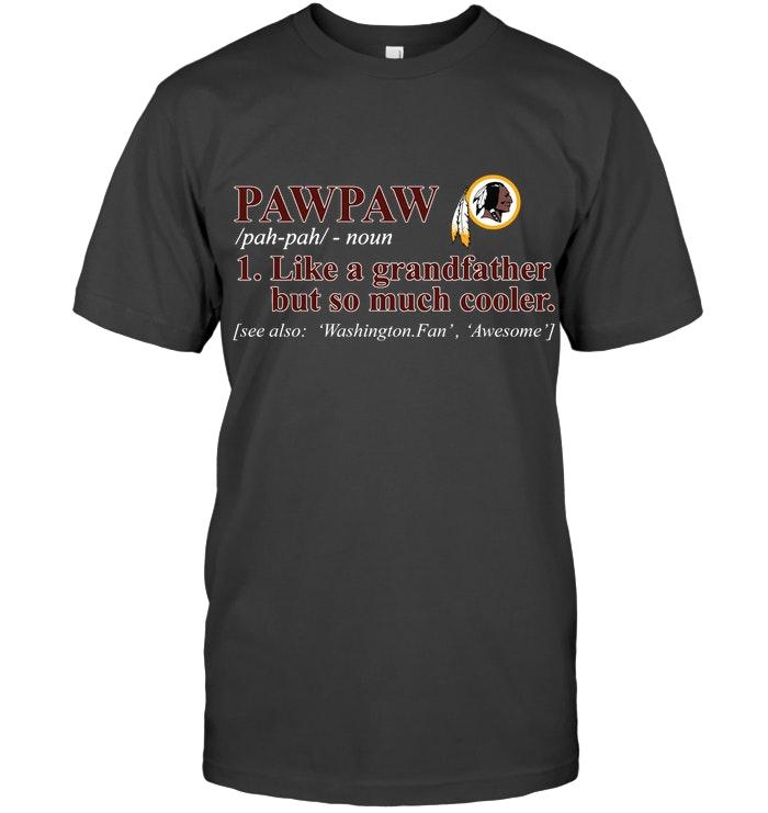 Washington Redskins Pawpaw Like Grandfather But So Much Cooler Shirt