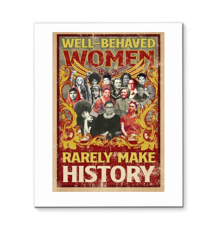 Well Behaved Woman Rarely Make History Canvas