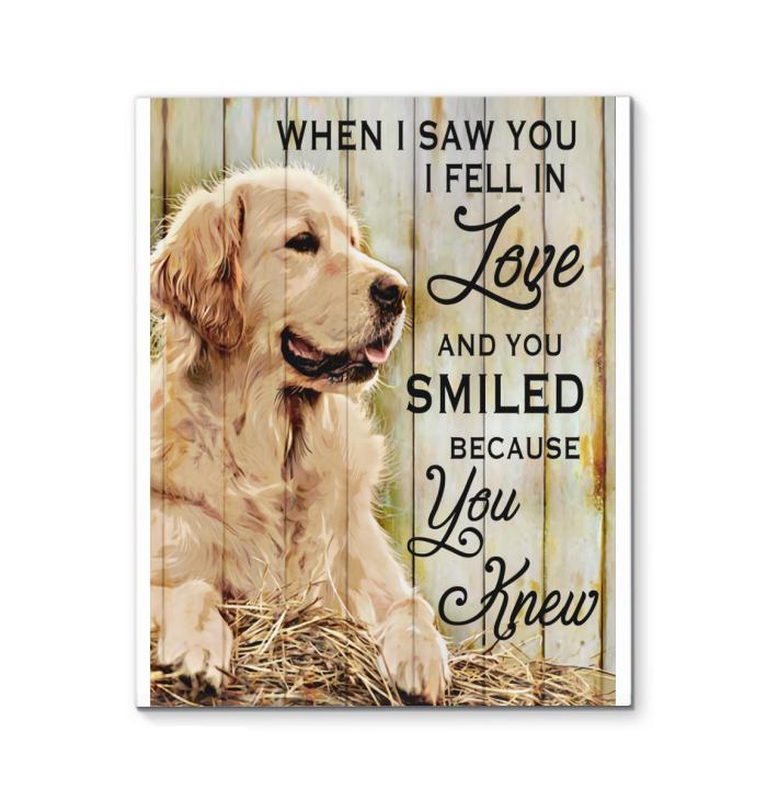 When I Saw You I Fell In Love And You Smiled Because You Know Golden Retriever Canvas