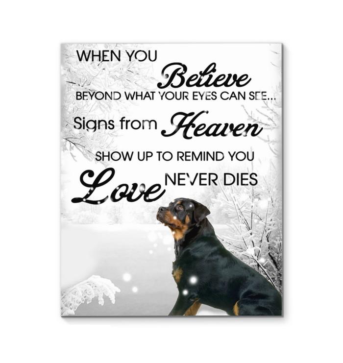 When You Believe Beyond What Eyes Can See Sign From Heaven Show Up To Remind Love Never Dies Rottweiler In Snow Canvas