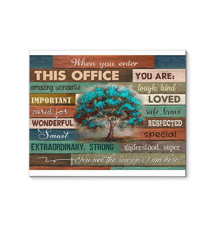 When You Enter This Office You Are The Reason I Am Here Tree Wooden Paint Layer Canvas