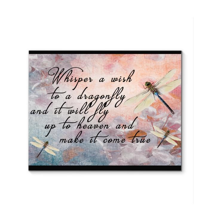 Whisper A Wish To A Dragonfly It Will Fly Up To Heaven And Make It Come True Canvas New Style