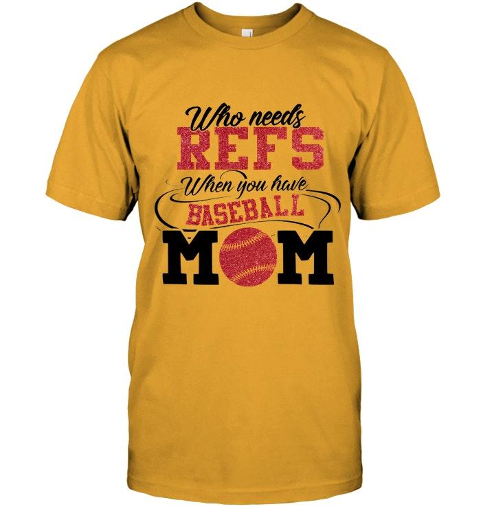 Who Needs Refs When You Have Baseball Mom Ash T Shirt