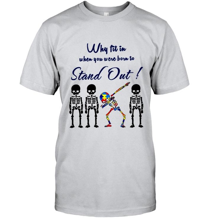 Why Fit In When You Were Born To Stand Out Autism Dabbing Skeleton Shirt