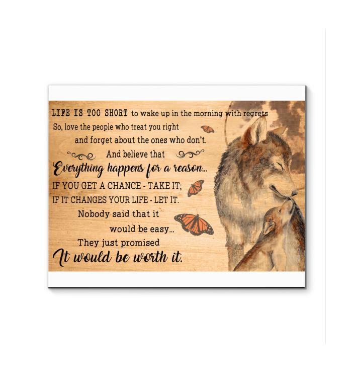 Wolf Life Is Too Short Everything Happens For A Reason It Would Be Worth It Canvas New Style