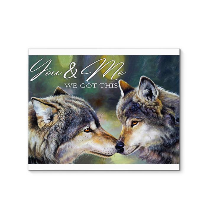 You And Me We Got This Wolf Canvas