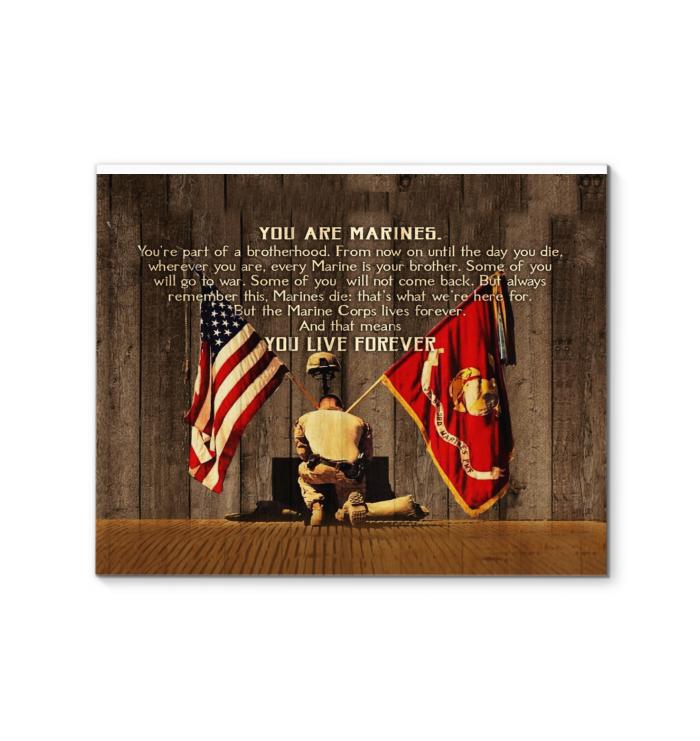 You Are Marines Alway Remember Marine Corps Lives Forever Means You Live Forever Canvas