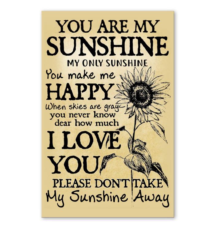 You Are My Sunshine My Only Sunshine Sunflower Poster