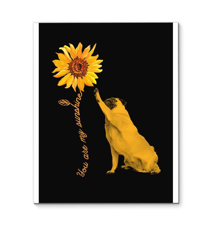 You Are My Sunshine Pug Sunflower Canvas