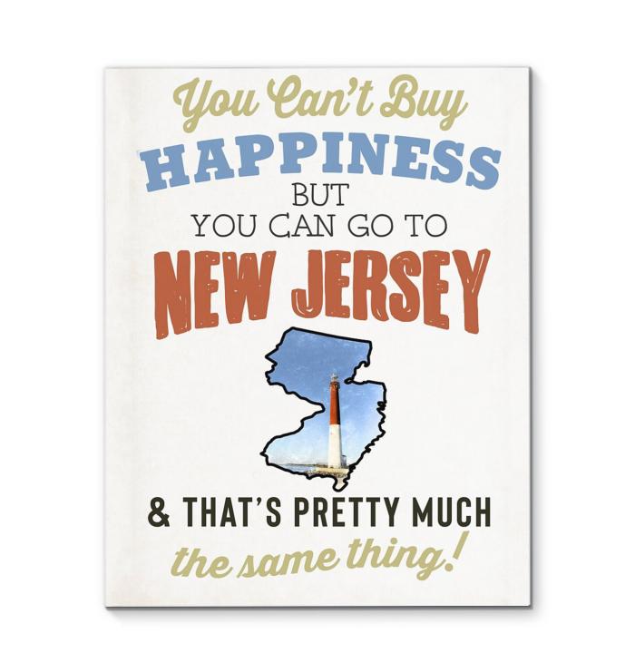 You Cant Buy Happiness But You Can Go To New Jersey Thats Pretty Much The Same Thing Canvas