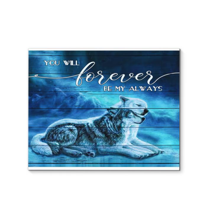 You Will Forever Be My Always Wolf Canvas