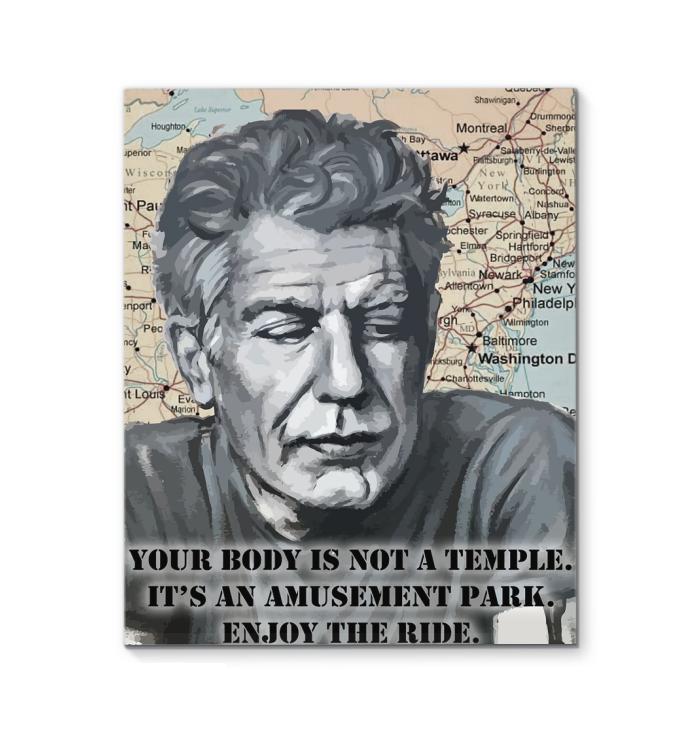 Your Body Is Not Temple Its An Amusement Park Enjoy The Ride Anthony Bourdain Canvas