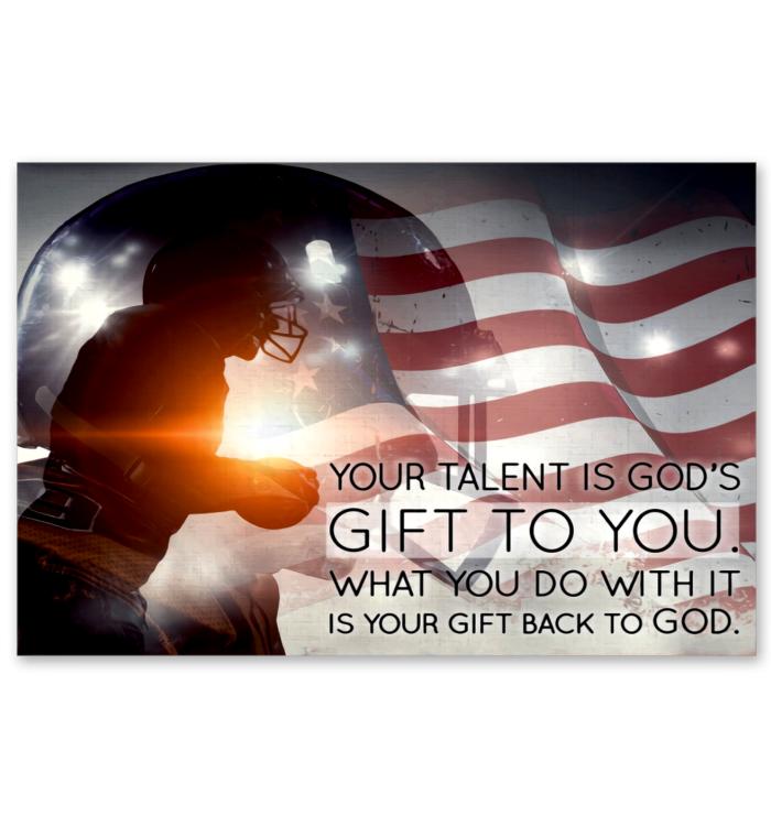 Your Talent Is Gods Gift To You What You Do With It Is Your Gift Back To God Poster