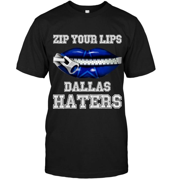 Zip Your Lips Dallas Haters Dallas Cowboys Fan T Shirt