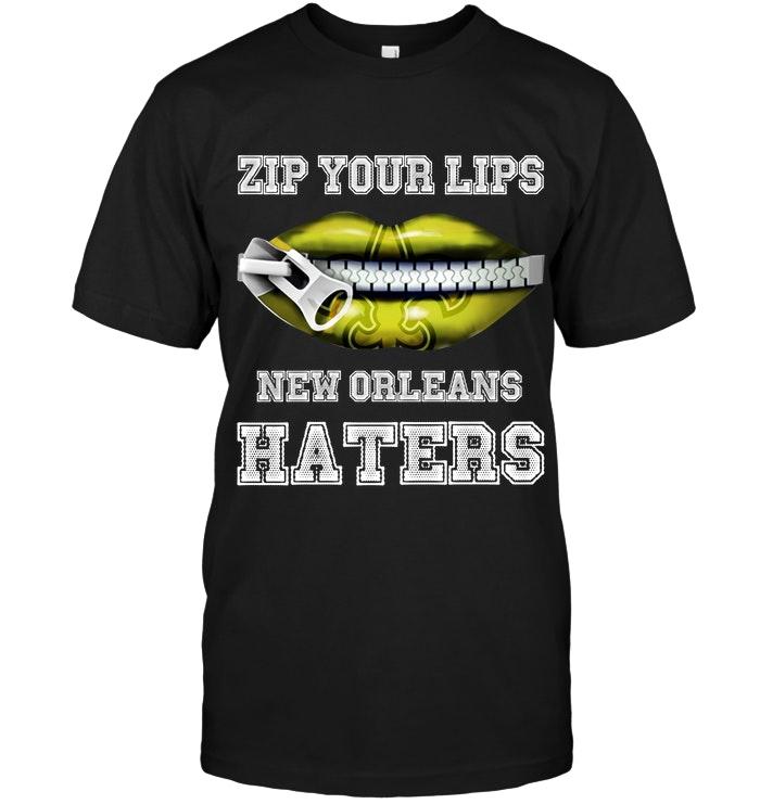 Zip Your Lips New Orleans Haters New Orleans Saints Fan T Shirt
