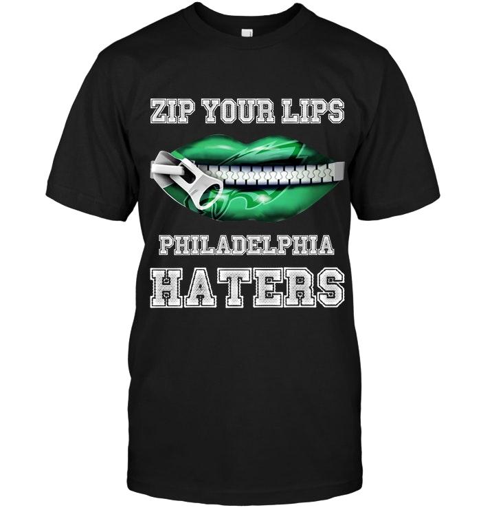 Zip Your Lips Philadelphia Haters Philadelphia Eagles Fan T Shirt