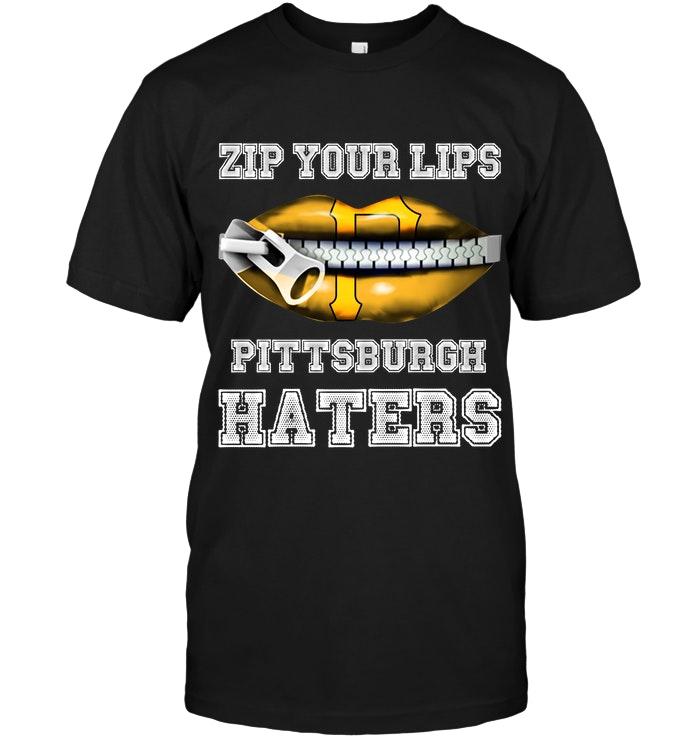 Zip Your Lips Pittsburgh Haters Pittsburgh Pirates Fan T Shirt