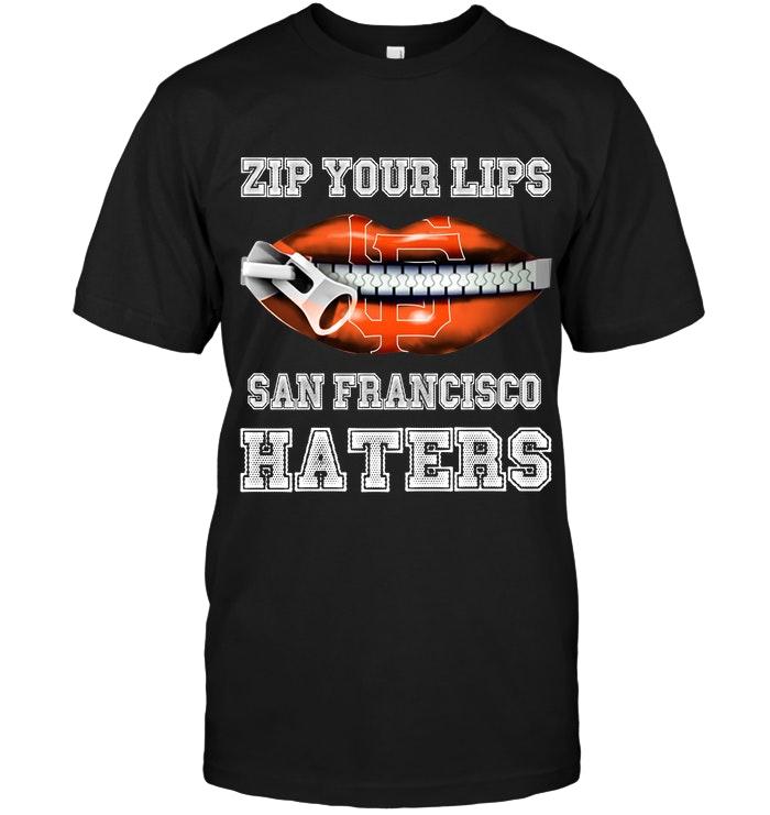 Zip Your Lips San Francisco Haters San Francisco Giants Fan T Shirt