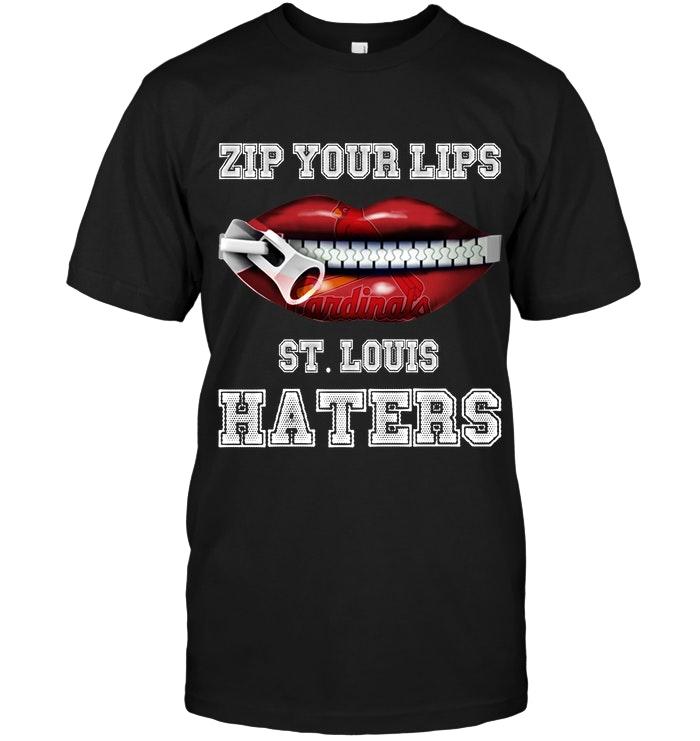 Zip Your Lips St. Louis Haters St. Louis Cardinals Fan T Shirt