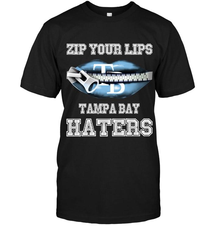 Zip Your Lips Tampa Bay Haters Tampa Bay Rays Fan T Shirt