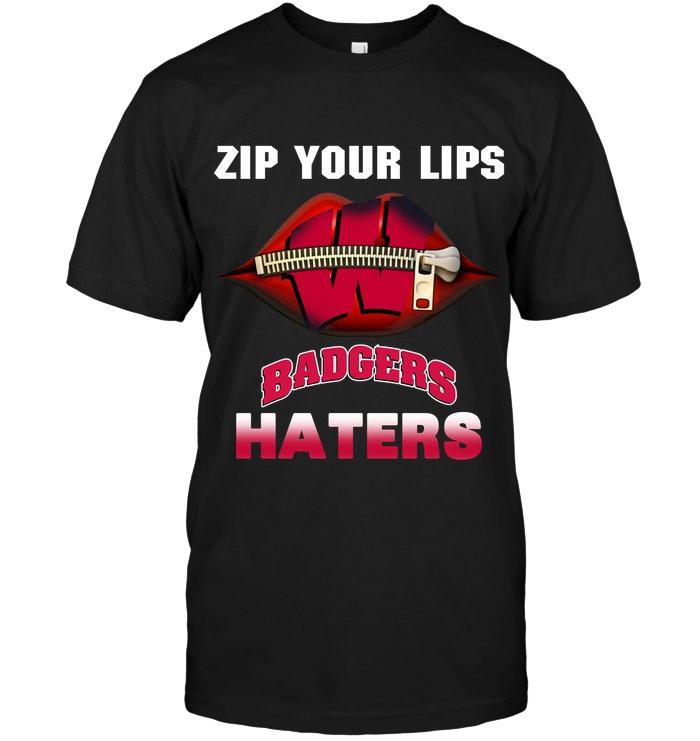 Zip Your Lips Wisconsin Badgers Haters Shirt