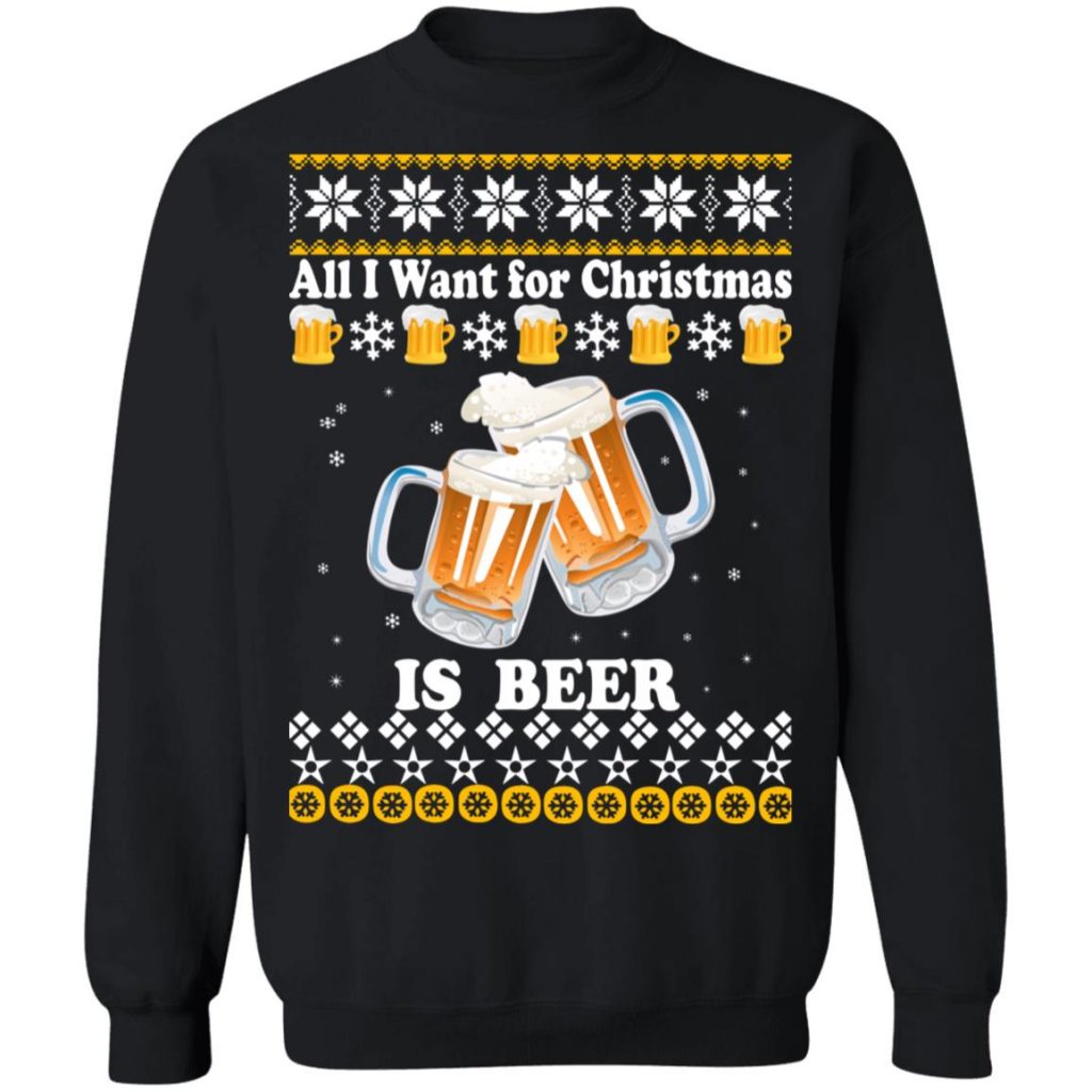 All I Want For Christmas Is Beer Sweater