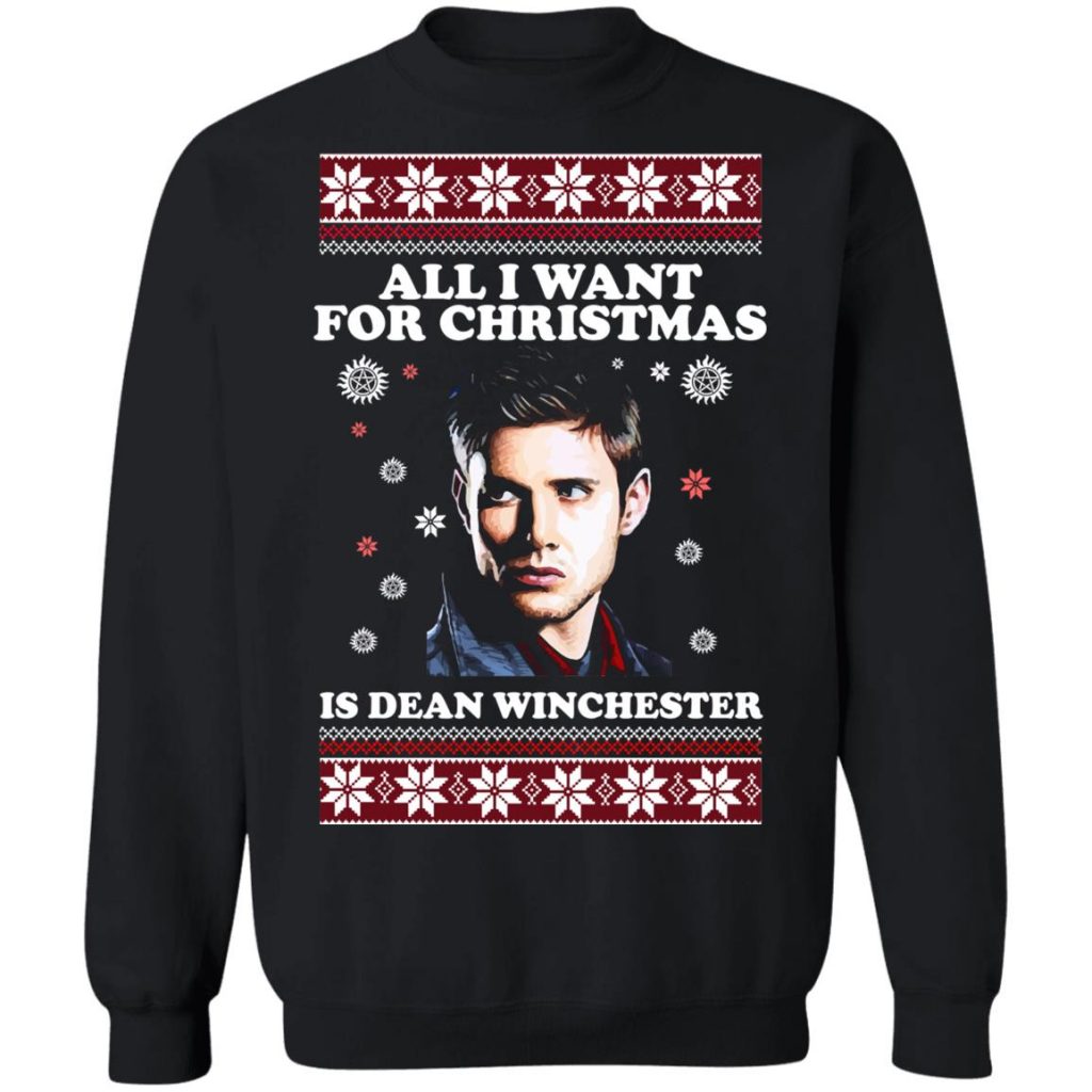 All I Want For Christmas Is Dean Winchester Sweatshirt