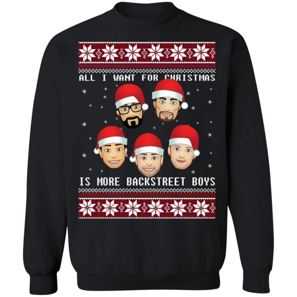 All I Want For Christmas Is More Backstreet Boys Sweater