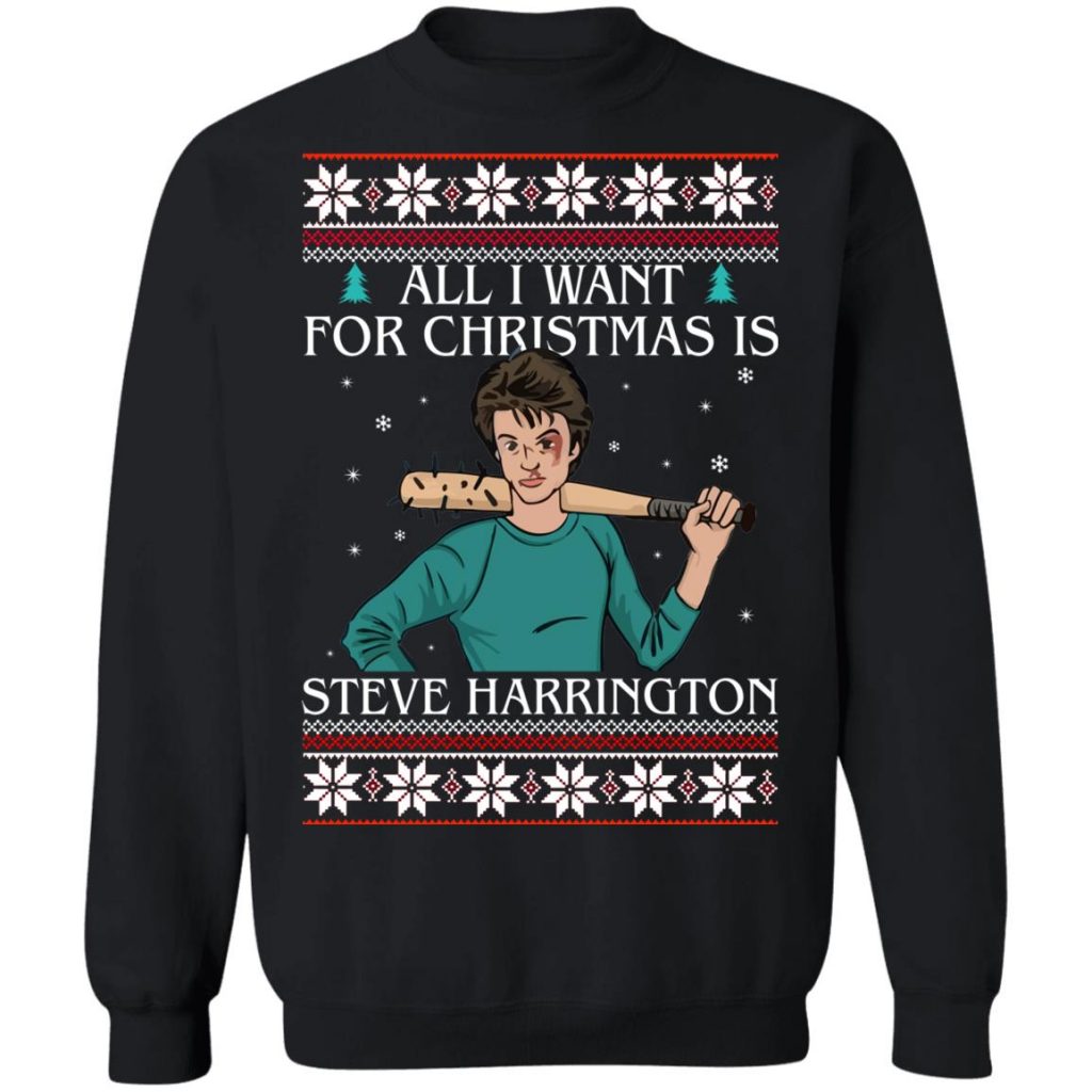 All I Want For Christmas Is Steve Harrington Sweatshirt