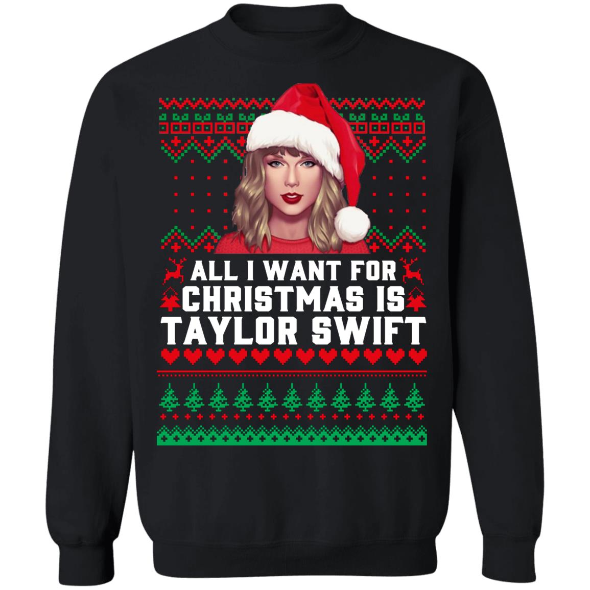 All I Want For Christmas Is Taylor Swift Ugly Sweater