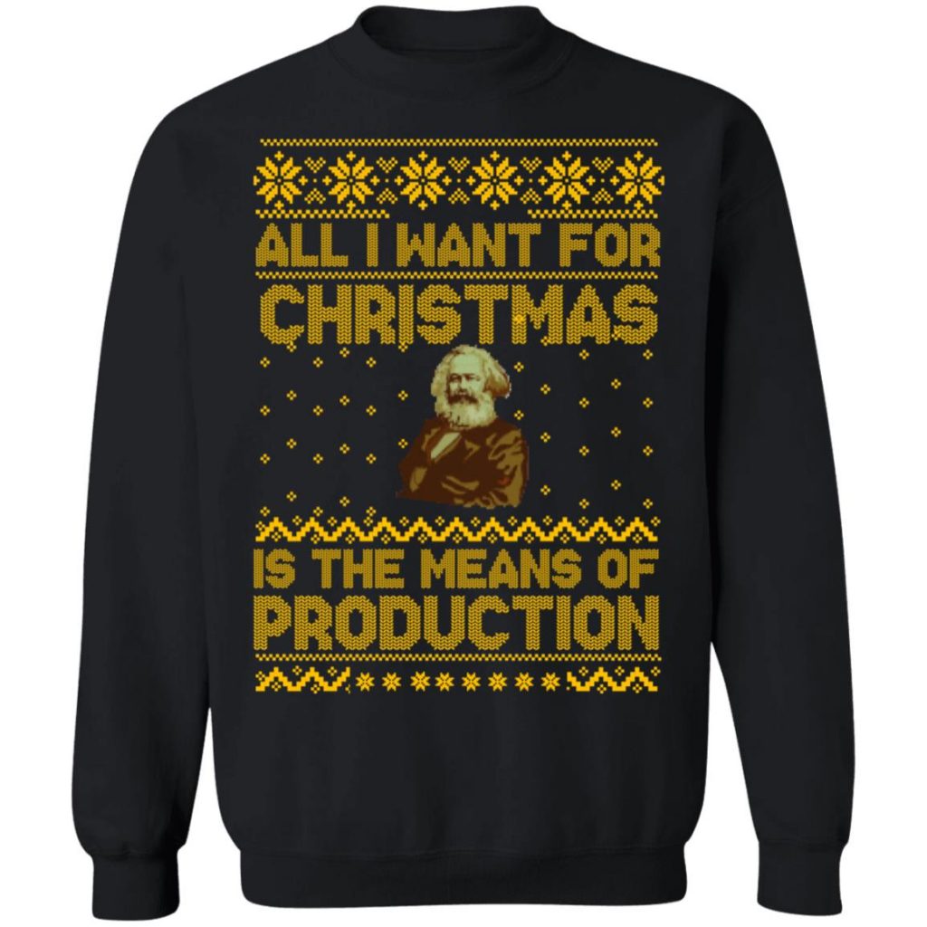All I Want For Christmas Is The Mean Of Production Sweater