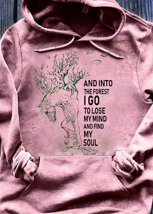 And Into The Forest I Go To Lose My Mind Find My Soul Horse Tree Hoodie