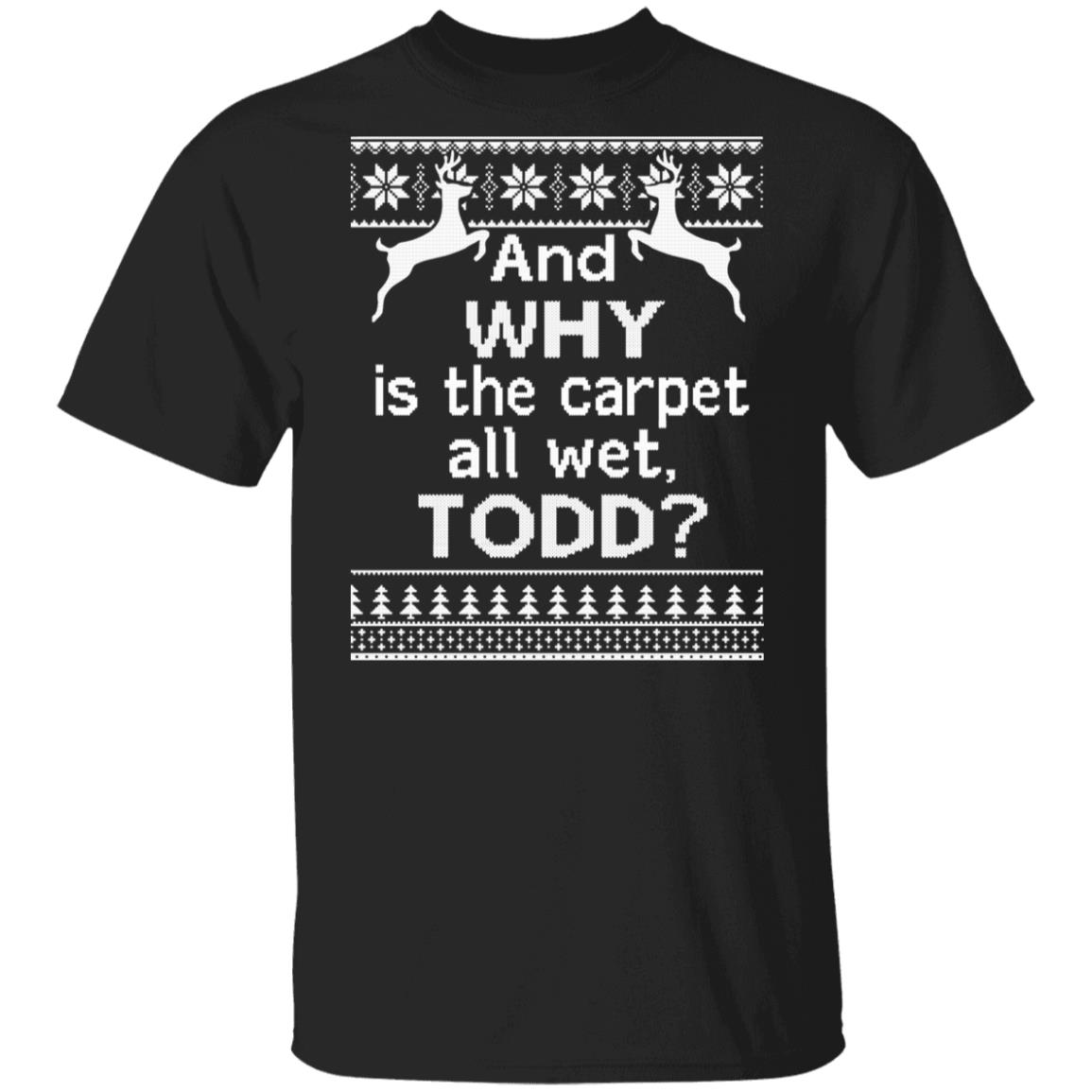 And Why Is The Carpet All Wet Todd Christmas Sweater 2