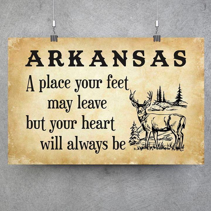 Arkansas A Place Your Feet May Leave But You Heart Will Always Be Poster Canvas