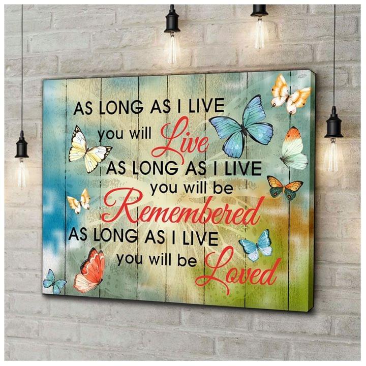 As Long As I Live You Will Live Be Remembered Loved Butterfly Poster Canvas