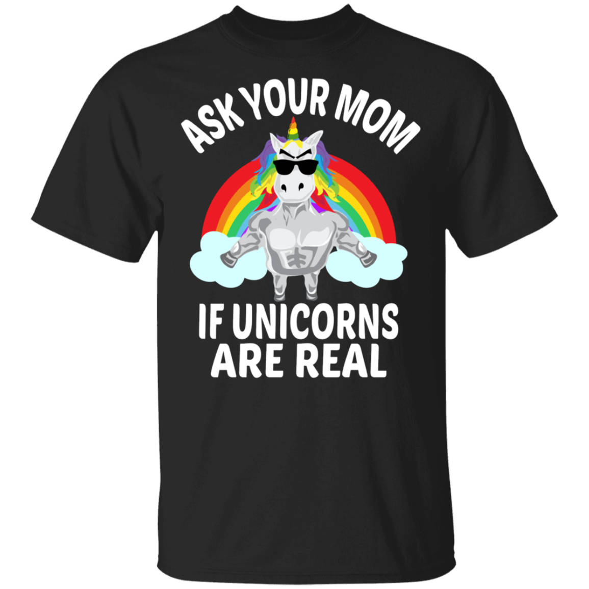 Ask Your Mom If Unicorns Are Real _ Naughty Unicorn Sayings T Shirt For Christmas 2